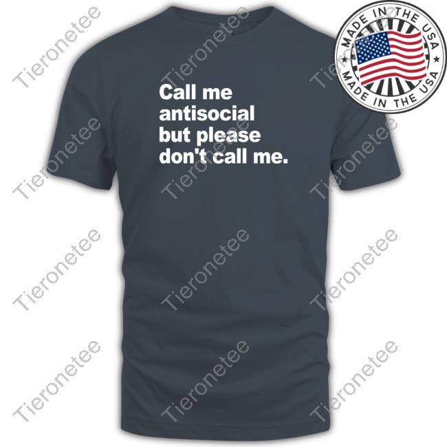 Introvert Problems Call Me Antisocial But Please Don't Call Me T-Shirt
