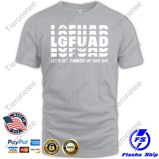 Official Lg Fua Let's Get Fucked Up And Die Clothing