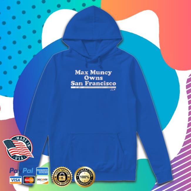 Max Muncy Owns San Francisco Long Sleeved T Shirt