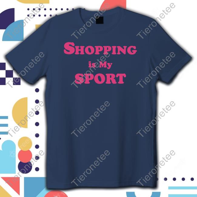 Official Romantic Blue Shop Shopping Is My Sport Tee Shirt Leoninethings