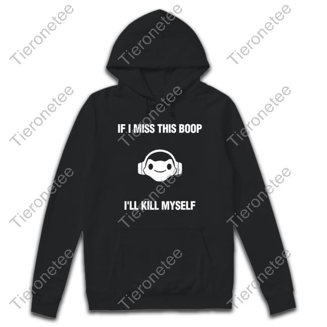 If I Miss This Boop I'll Kill Myself Tee