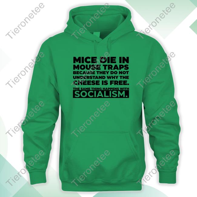 Dr Simon Goddek Mice Die In Mouse Traps Because They Do Not Understand Why The Cheese Is Free The Same Thing Happens With Socialism Shirt