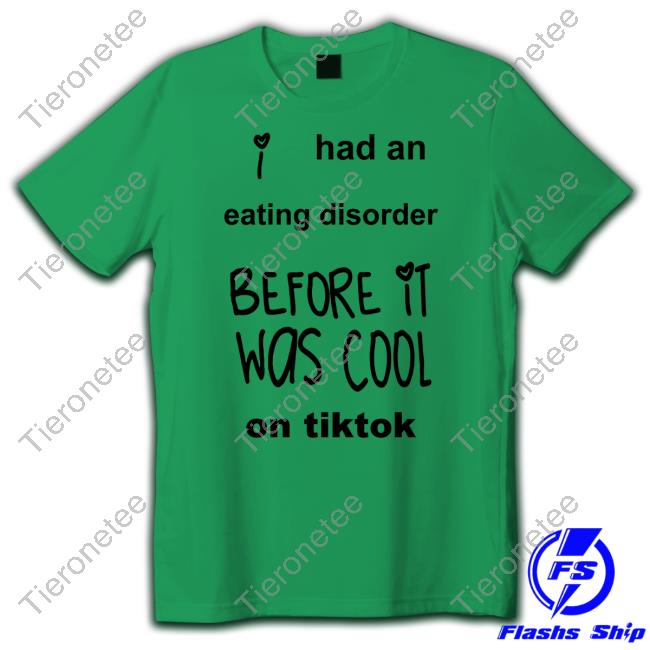 Had An Eating Disorder Before It Was Cool On Tiktok T Shirts