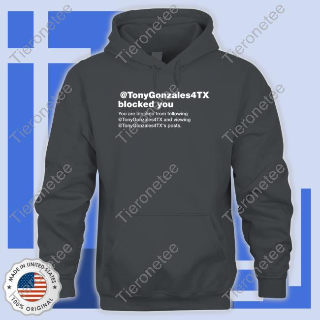 Official Tonygonzales4tx Blocked You Tee Shirt