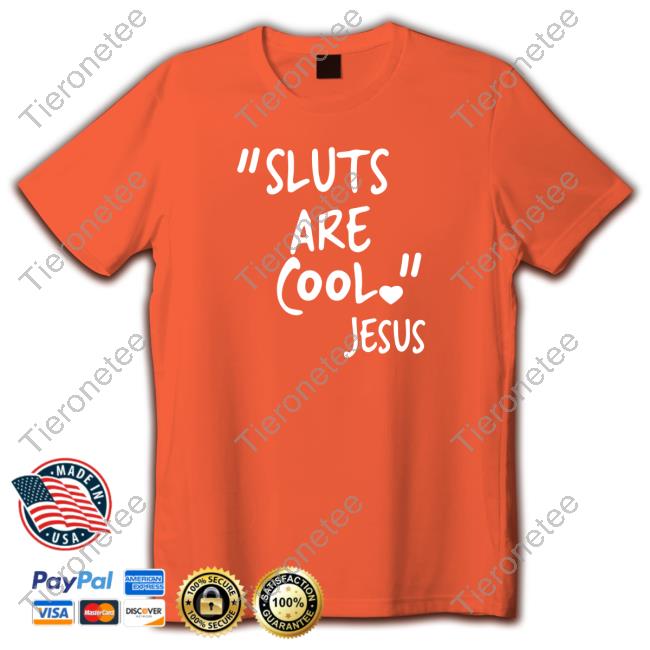 Official "Slut Are Cool" -Jesus Long Sleeve Tee Shirt