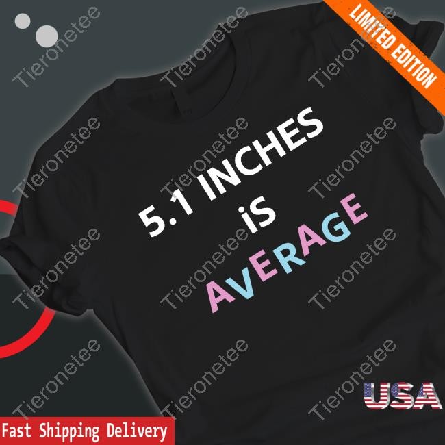 Official 5.1 Inches Is Average T-Shirt