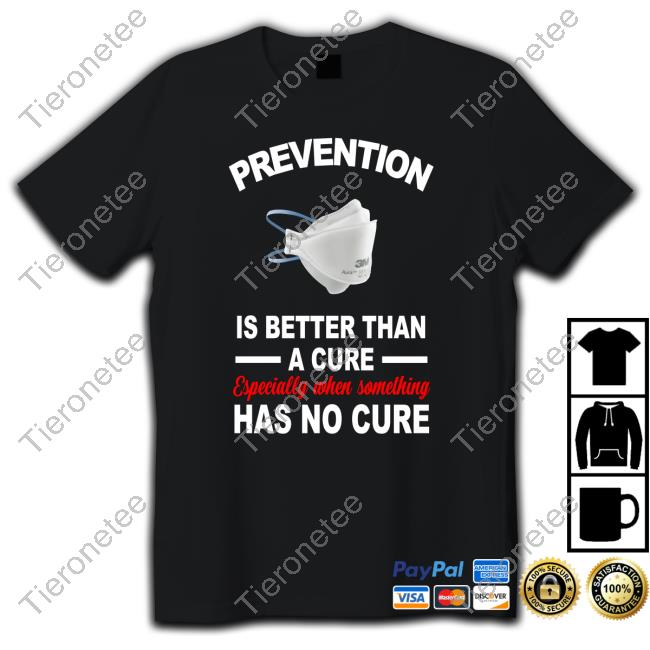 Official Prevention Is Better Than A Cure Especially When Something Has No Cure T-Shirt