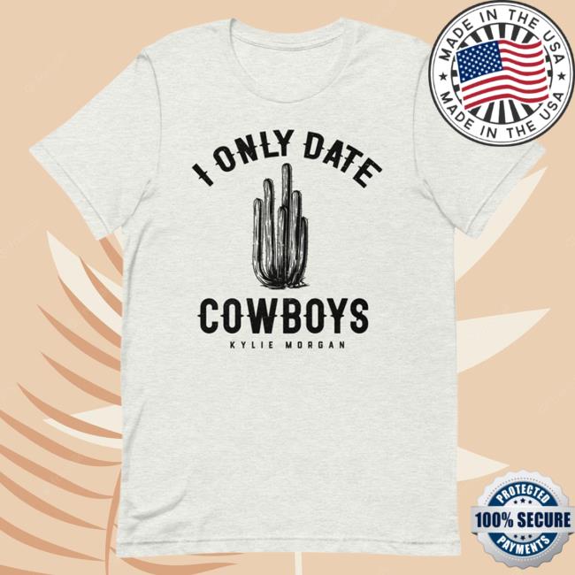 Official Kylie Morgan Shop I Only Date Cowboys Shirt New