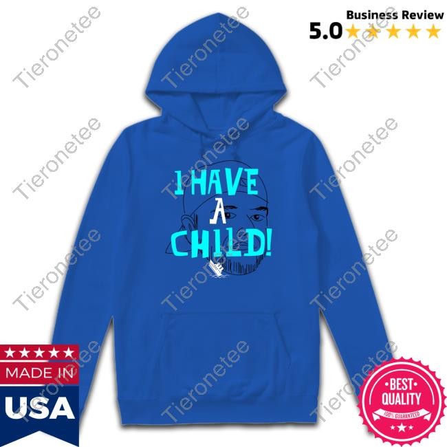 I Have A Child T Shirt