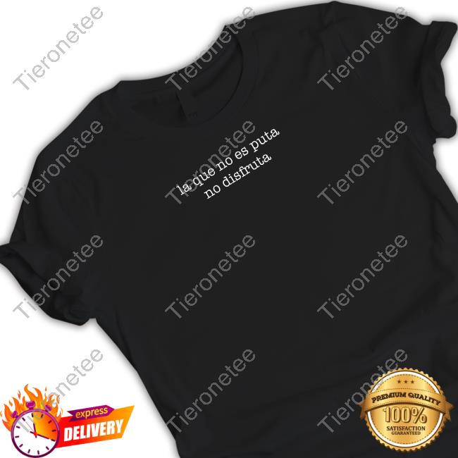 La Que No Es Puta No Disfruta Hoodie