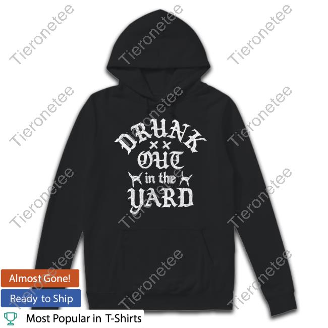Official Hardy Drunk Out In The Yard Sweatshirt