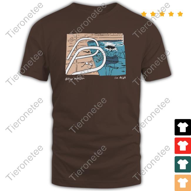 Official Drew Monson Merch Pool I'm Dead Tee