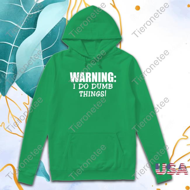 Official Christopher Johnson Warning I Do Dumb Things Shirt Man Sentenced To Prison