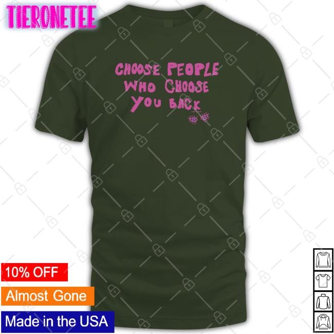 Lane Moore Merch Choose People Who Choose You Back Shirt