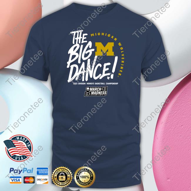 The Big Dance Michigan Wolverines T Shirt