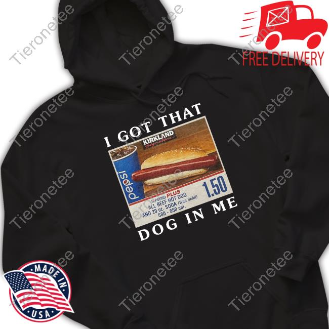 Shitheadsteve Merch I Got That Hot Dog In Me Tee Shirt Kirkland Signature