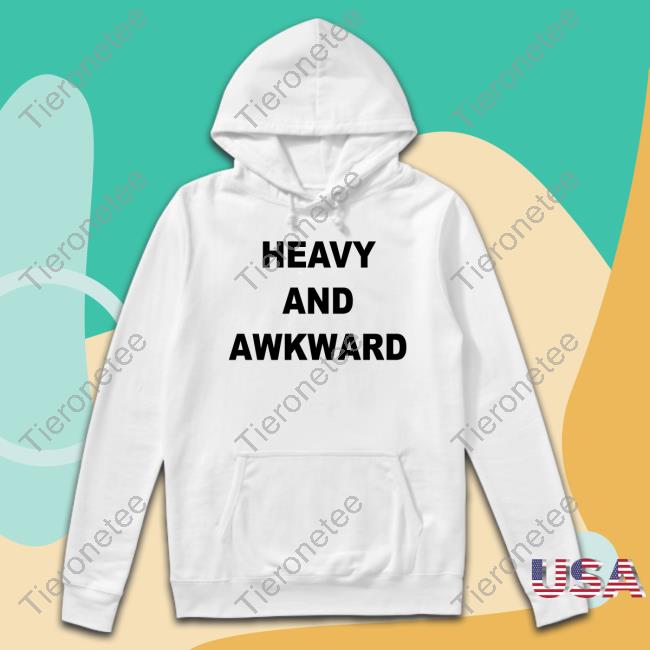 Heavy And Awkward T-Shirt