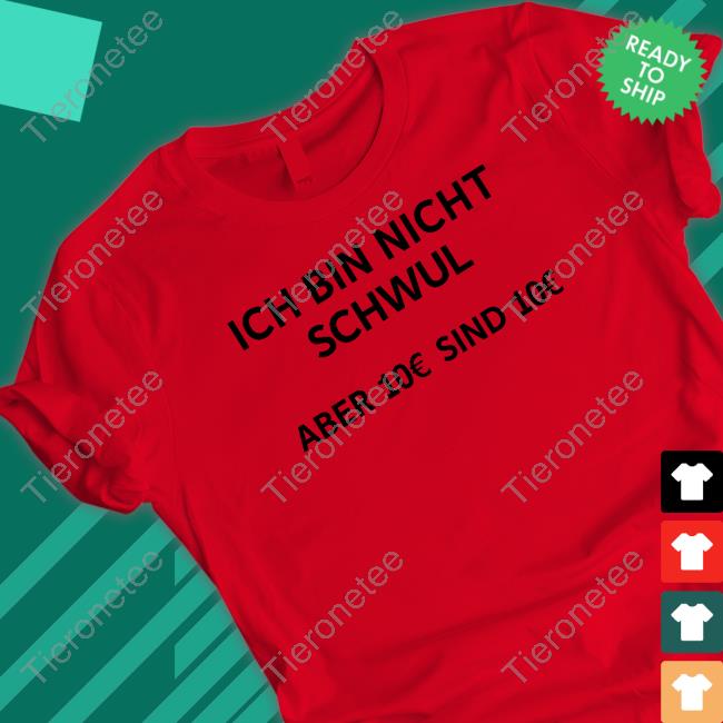 Ich Bin Nicht Schwul Aber 10€ Sind 10€ Tee Shirt