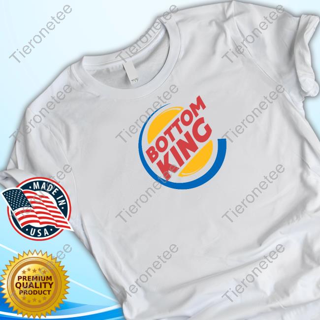 Bottom King Parody Gay Shirts