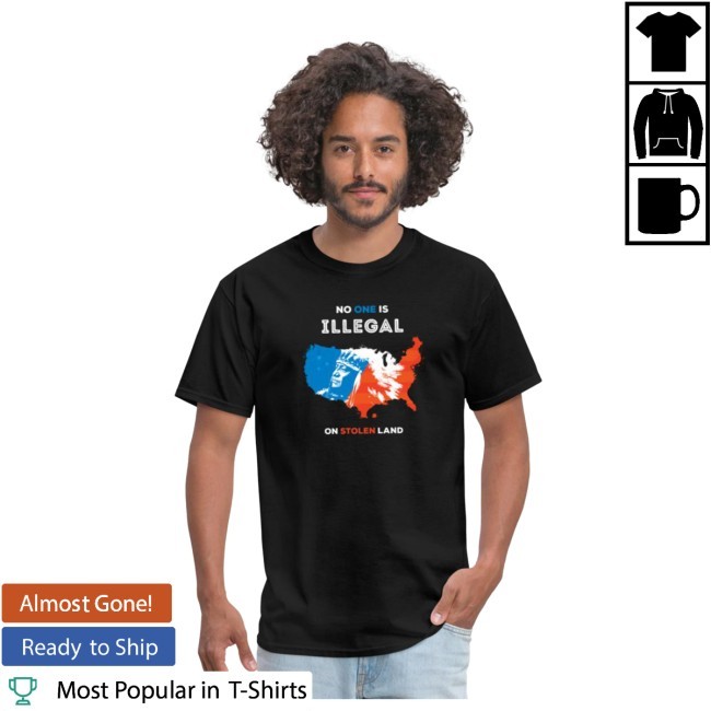No One Is Illegal On Stolen Land On Men's Tee