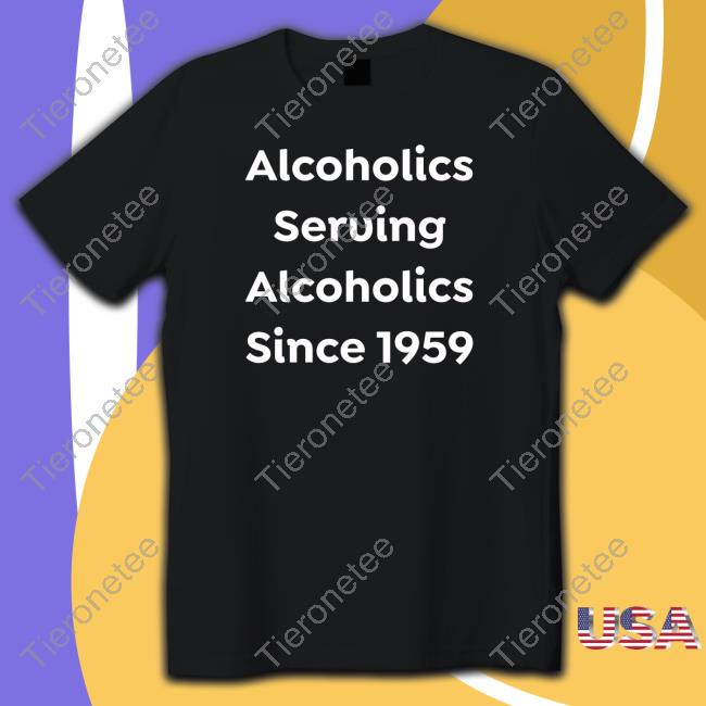 Official Alcoholics Serving Alcoholics Since 1959 Shirt