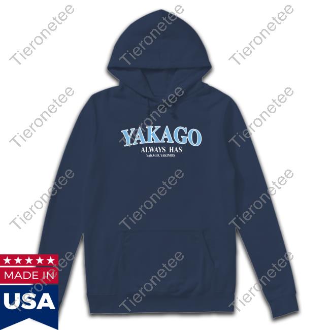 Yakago Always Has Yakago Yakinois Sweatshirt Yakago Always Has Yakago Yakinois Pullover Hoodie