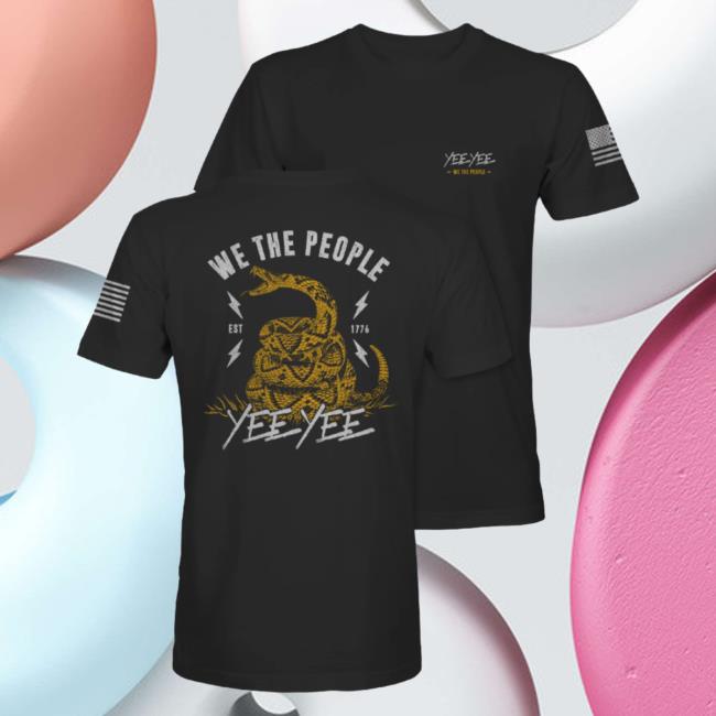Official Yee Yee Apparel Clothing We The People Est 1776 Tees Yeeyee Merch Store