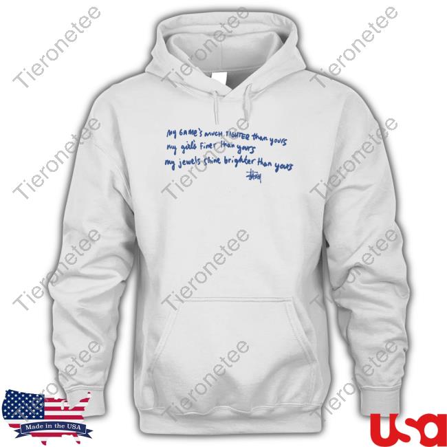 Official My Game's Much Tighter Than Yours My Girls Finer Than Yours My Jewels Shine Brighter Than Yours T Shirt