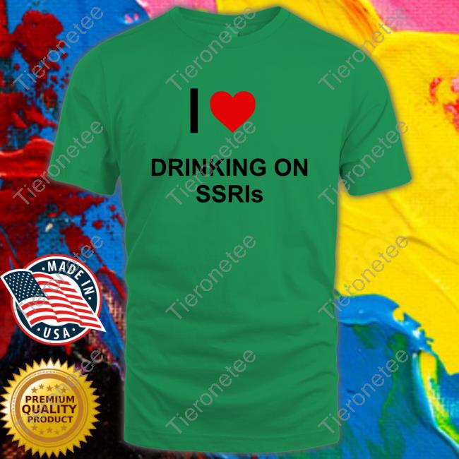 I Love Drinking On Ssris T Shirt