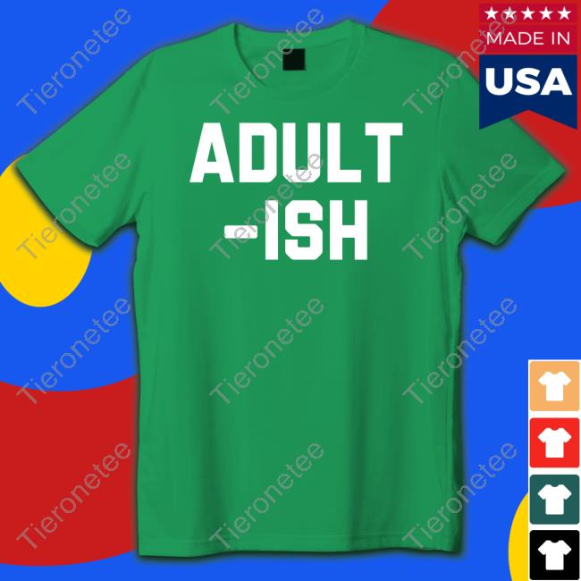Adult Ish Shirt