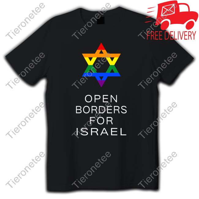 Official Open Borders For Israel Shirts