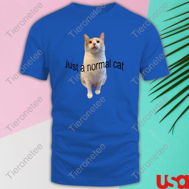 Just A Normal Cat Shirt