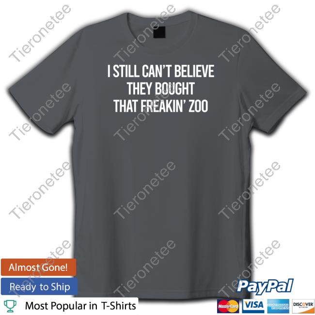I Still Can't Believe They Bought That Freakin Zoo Long Sleeve Tee Zach Silberberg