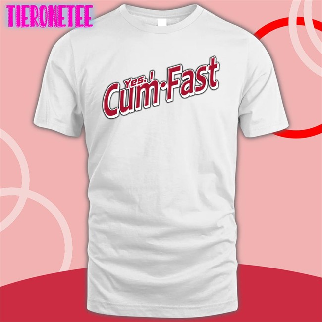 New Shirtsthtgohard Yes I Cum Fast Shirt Shirts That Go Hard