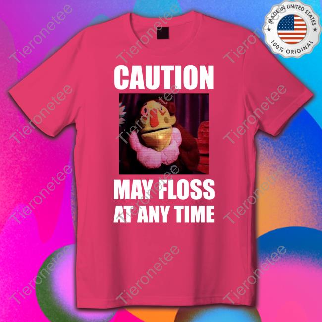 Dr Habit Caution May Floss At Any Time Shirt