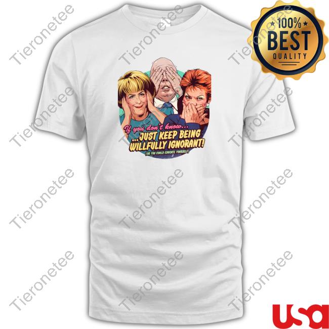 Official Nordacious If You Don't Know Just Keep Being Willfully Ignorant T-Shirt