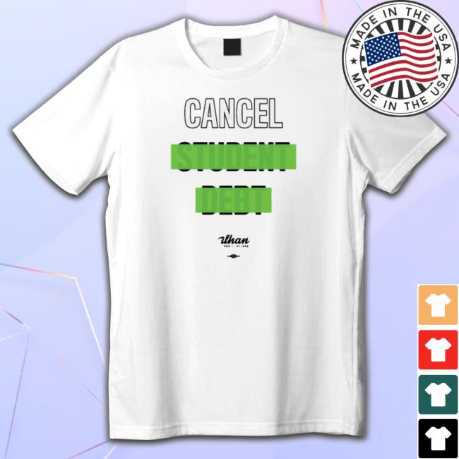 Cancel Student Debt Ilhan For Congress Shirt