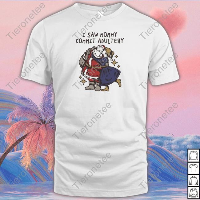 I Saw Mommy Commit Adultery T-Shirt