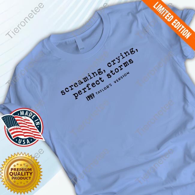 Screaming Crying Perfect Storms 1989 Taylor's Version Tee Shirt