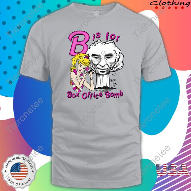 B Is For Box Office Bomb Shirt