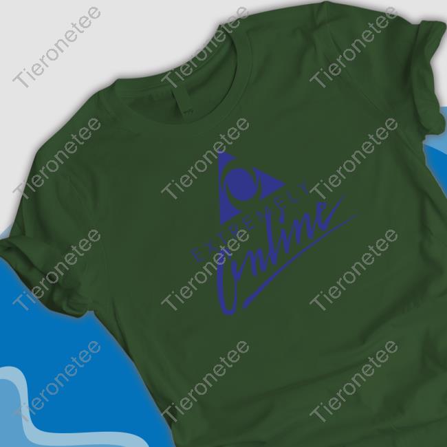 Extremely Online Tee Shirts Shirts That Go Hard