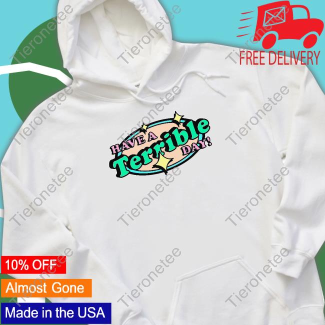 Official Have A Terrible Day Hoodie