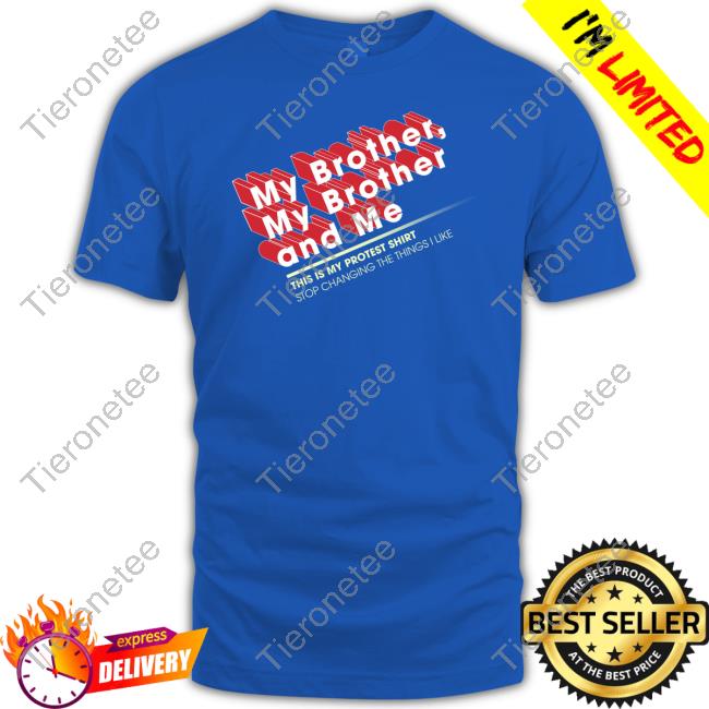 Official Mcelroy Merch My Brother My Brother And Me Protest Shirt