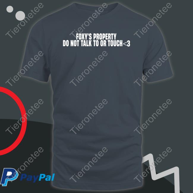 Foxy's Property Do Not Talk To Or Touch Sweatshirt
