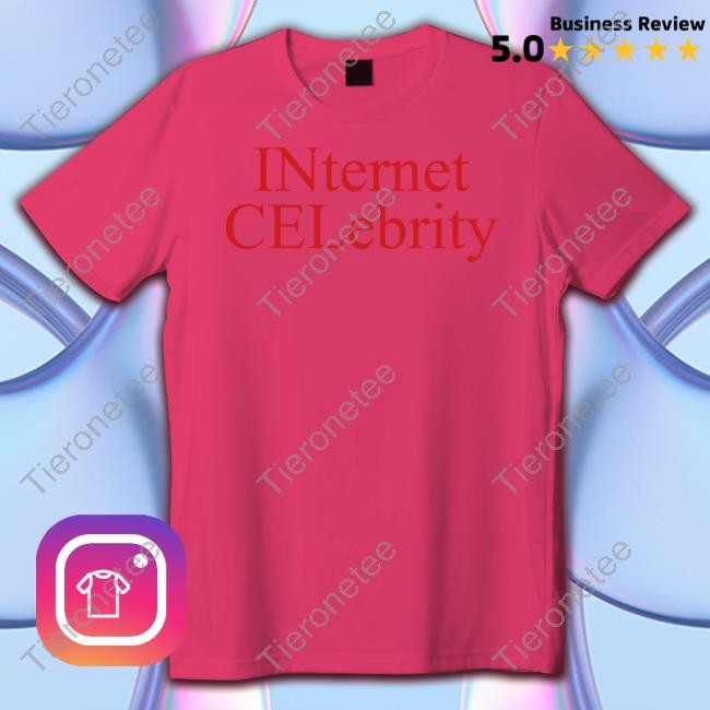 Official Internet Celebrity T Shirts