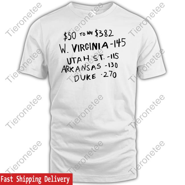 Official $50 To Win $382 W Virginia 145 Utah St 115 Arkansas 130 Duke 270 Tee Shirt