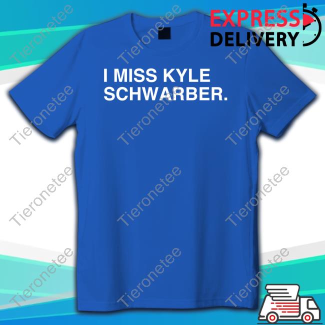 Obvious Shirts I Miss Kyle Schwarber Tee