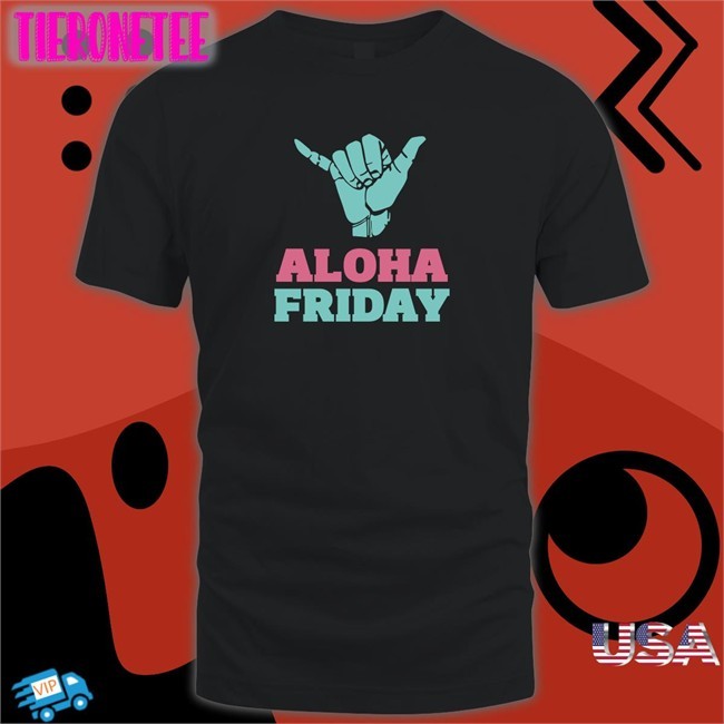 Aloha Friday Shirt 2022