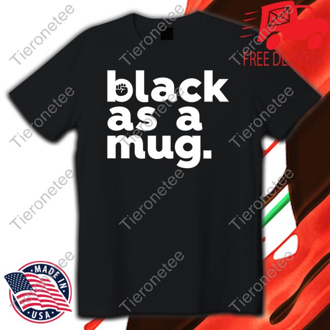 Urrea51 Shop Merch Black As A Mug T Shirts