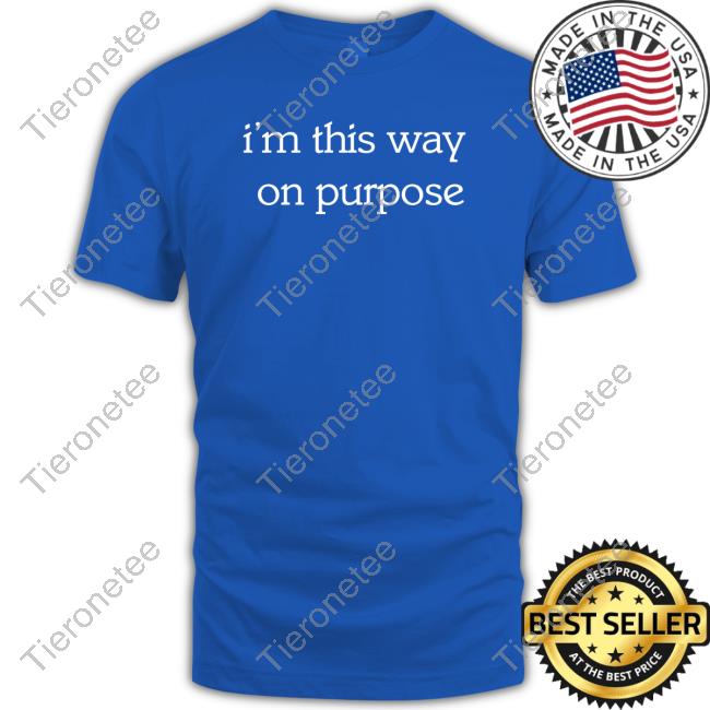Official Dizzy Dyl I'm This Way On Purpose T-Shirt